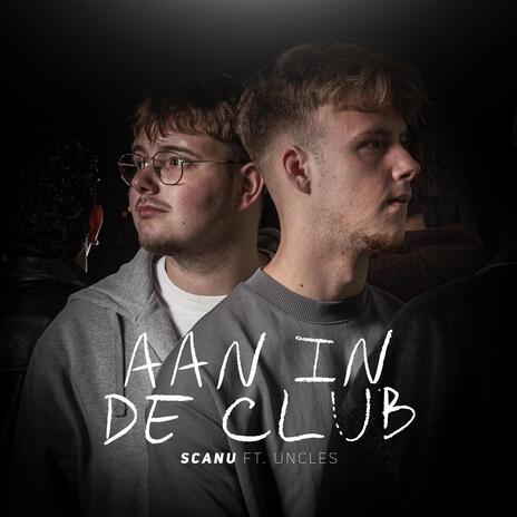 Aan In De Club ft. Uncles | Boomplay Music