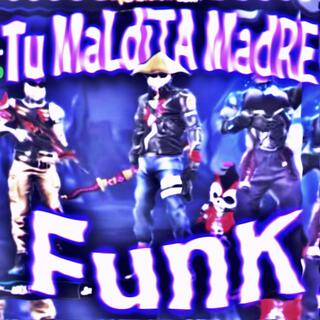 TU MALDITA MADRE FUNK