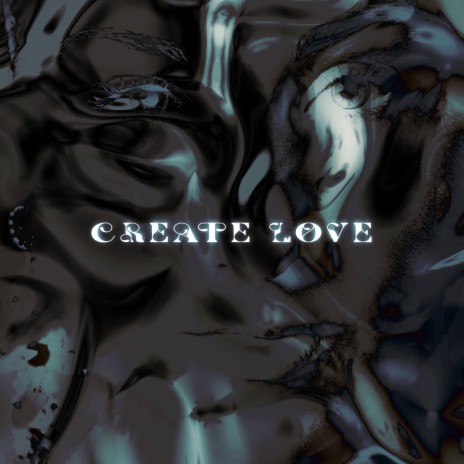 CREATE LOVE | Boomplay Music