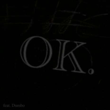 OK. ft. DUMBO | Boomplay Music