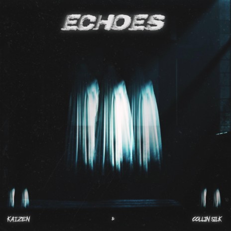 ECHOES ft. Collin Silk | Boomplay Music