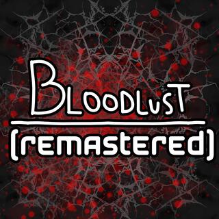 Bloodlust (Remastered)