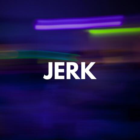 Jerk | Boomplay Music