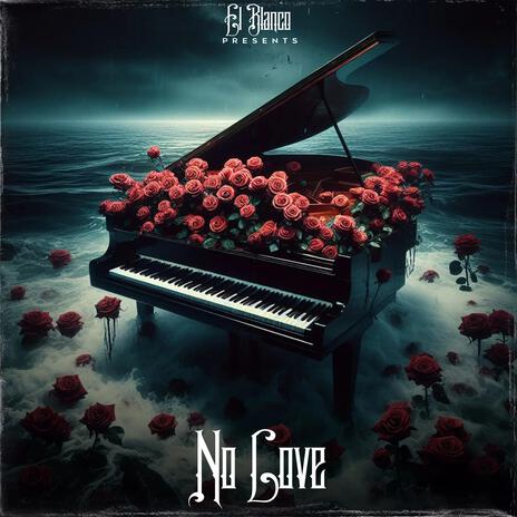 NO LOVE | Boomplay Music