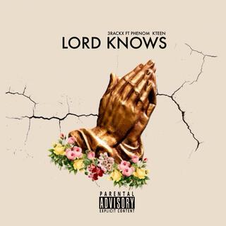 Lord Knows ft. Phenom & KTeen lyrics | Boomplay Music