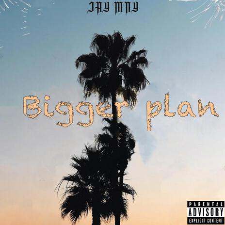 Bigger Plan | Boomplay Music