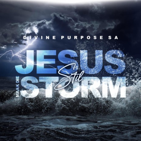 Jesus Maak Die Storm Stil | Boomplay Music