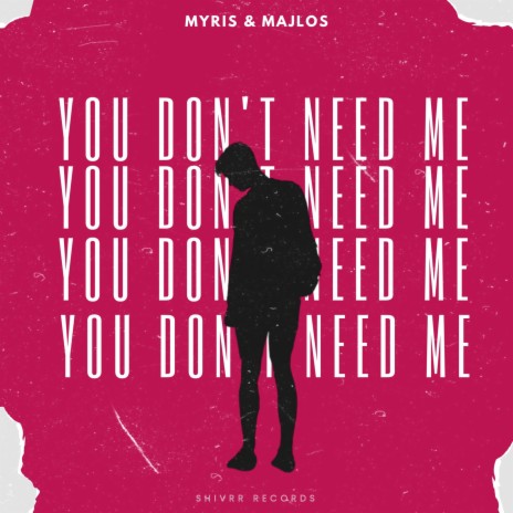 You Don't Need Me ft. Majlos | Boomplay Music