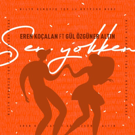 Sen Yokken ft. Gül Özgüner Altın | Boomplay Music