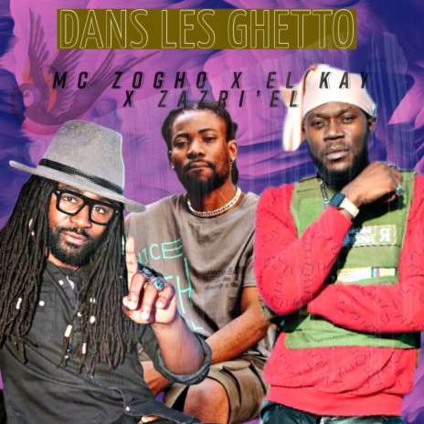 Dan Les Ghetto ft. El Kay & MC Zogho | Boomplay Music