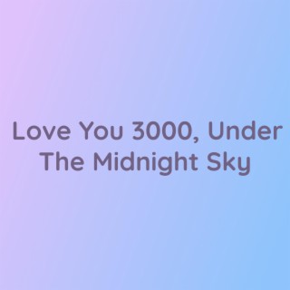 Love You 3000, Under the Midnight Sky