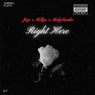 Right Here ft. Kellya & MedyLandia lyrics | Boomplay Music