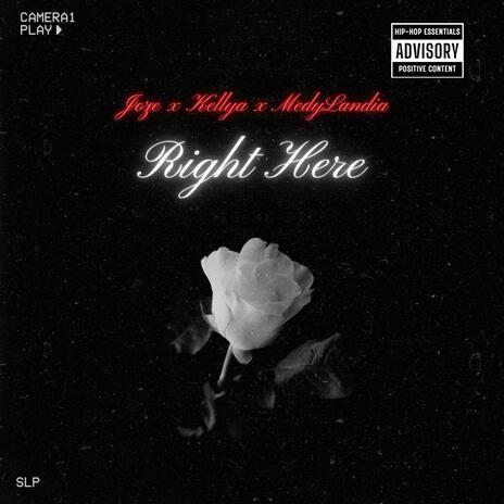 Right Here ft. Kellya & MedyLandia | Boomplay Music