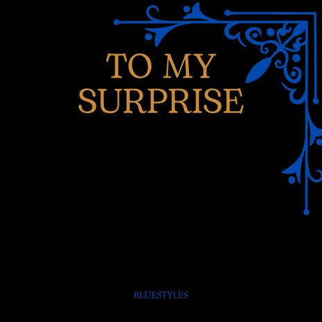 To My Surprise | Boomplay Music