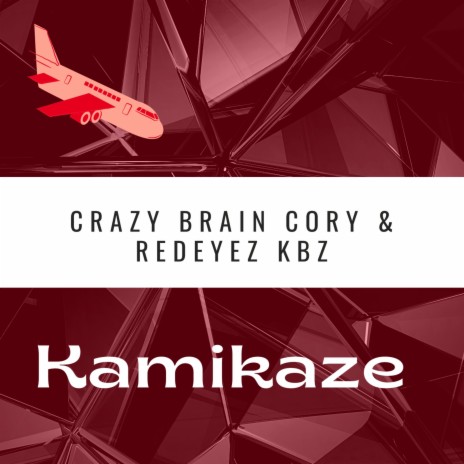Kamikaze ft. Redeyez KBZ | Boomplay Music