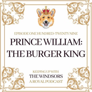 Prince William: The Burger King | The Earth Shot Burger and Sorted Foods | Episode 129