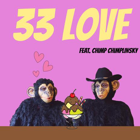 33 love song ft. chimp chiplinsky | Boomplay Music