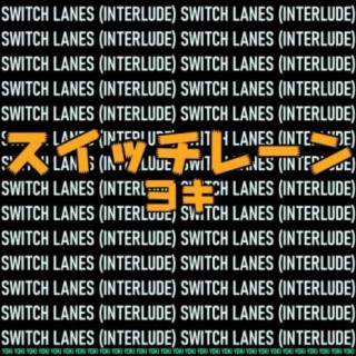 Switch Lanes (Interlude)