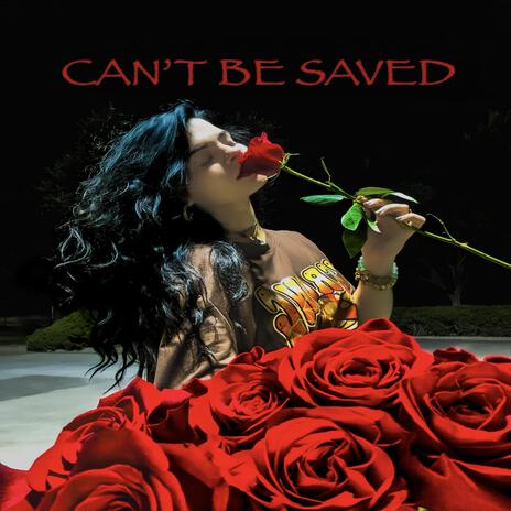 CAN'T BE SAVED | Boomplay Music