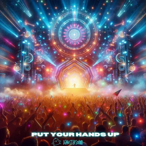 Put Your Hands Up | Boomplay Music