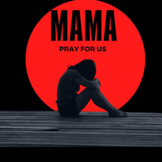 Mama Pray For Us