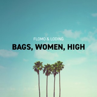 Bags, Women, High ft. Loding lyrics | Boomplay Music