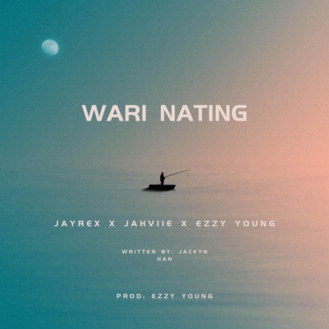 Wari Nating ft. Jahviie & Ezzy Young | Boomplay Music