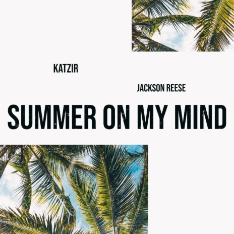 SUMMER ON MY MIND ft. Jackson Reese