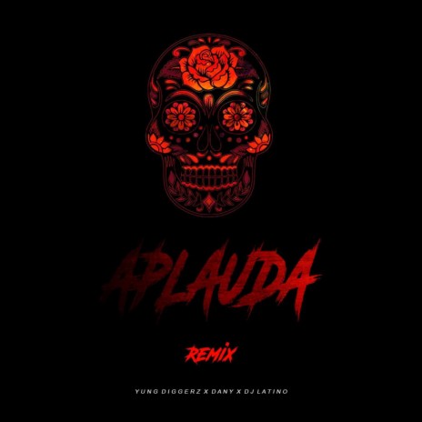 APLAUDA (Yung Diggerz Remix) ft. DJ LATINO | Boomplay Music