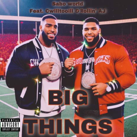 BIG THINGS ft. Cwilltooill & Rollin' AJay | Boomplay Music