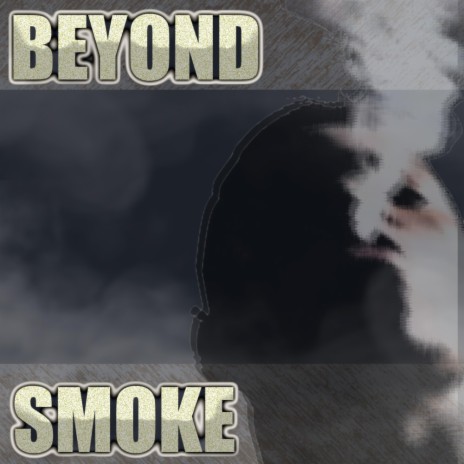 Beyond Smoke | Boomplay Music