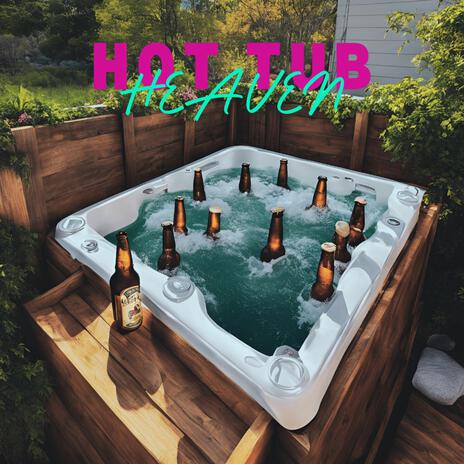 Hot Tub Heaven | Boomplay Music