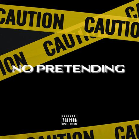 NO PRETENDING | Boomplay Music