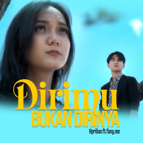 Dirimu Bukan Dirinya ft. Fany Zee | Boomplay Music