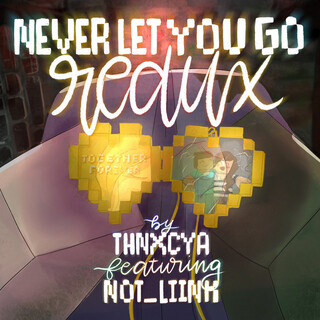 Never Let You Go (Redux)