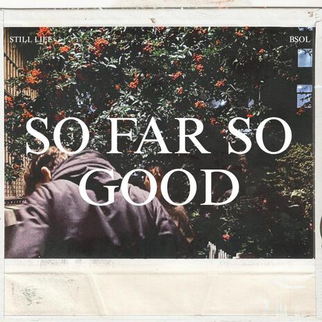 So Far So Good | Boomplay Music