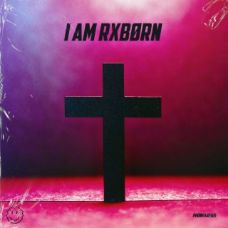 I AM RXBØRN