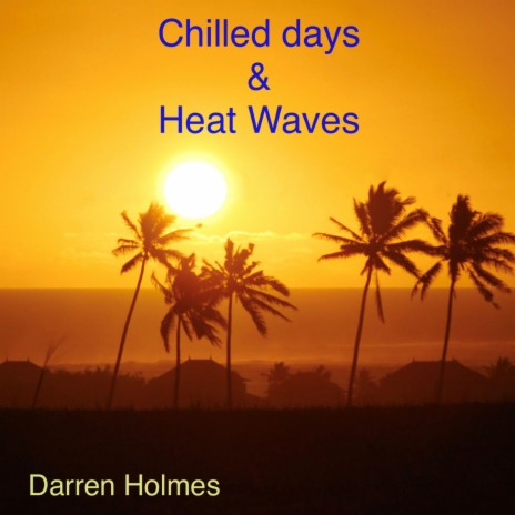 chilled days and heat waves | Boomplay Music