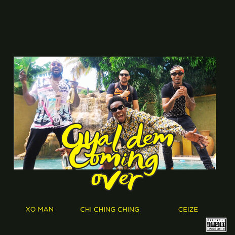 Gyal Dem Coming Over ft. Ceize & chi ching ching | Boomplay Music