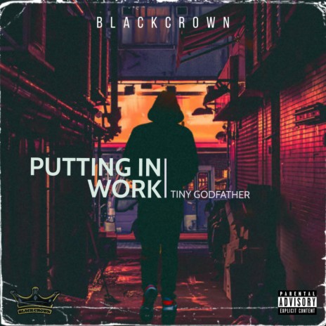 Putting In Work ft. Tiny Godfather & 100K-Wing | Boomplay Music