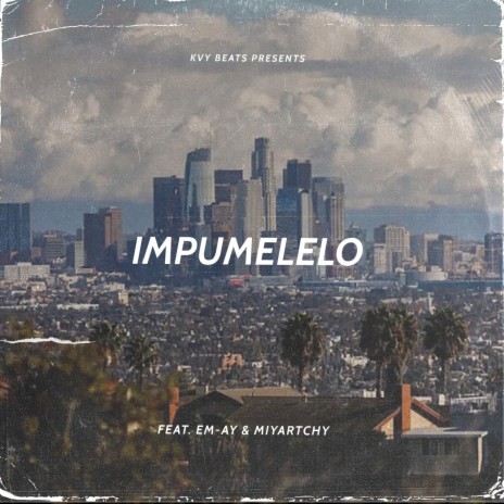 Impumelelo ft. Em-Ay & Miyartchy | Boomplay Music