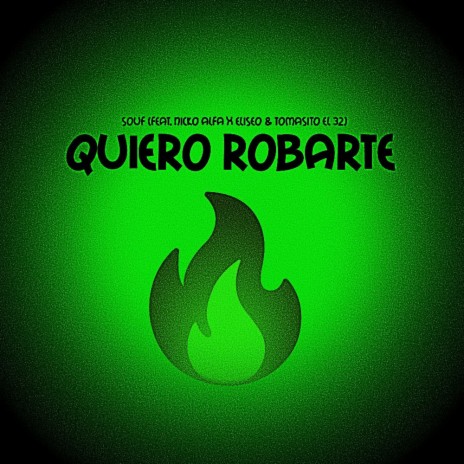 Quiero Robarte ft. Nicko Alfa, Eliseo & Tomasito El 32 | Boomplay Music