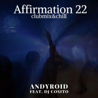 Affirmation 22 (clubmix&chill) ft. DJ Cosito lyrics | Boomplay Music