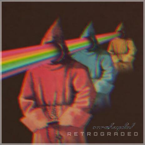 RETROGRADED ft. LOST NOWHERE