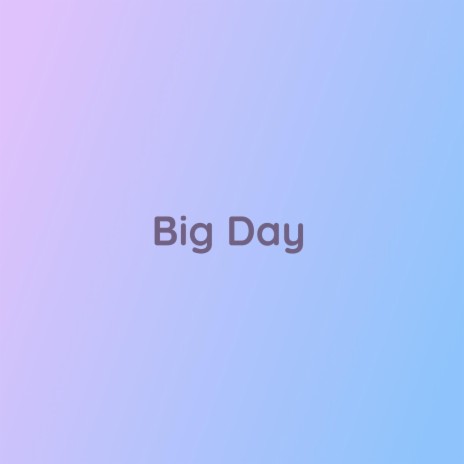 Big Day | Boomplay Music