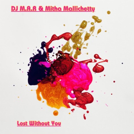Lost Without You ft. Mitha Mallichetty | Boomplay Music