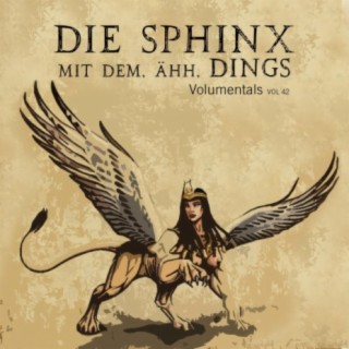 Die Sphinx mit dem, ähh, Dings