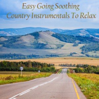 Easy Going Soothing Country Instrumentals To Relax