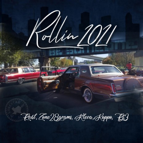 Rollin' 2021 ft. Real', Zone 28 Gramz, Kleva & RJ3 | Boomplay Music