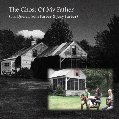 The Ghost of My Father ft. Seth Farber & Joey Farber | Boomplay Music